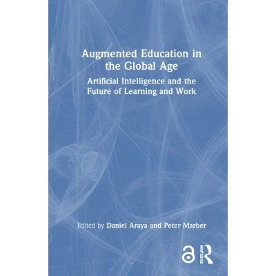 Afbeelding van Augmented Education in the Global Age: Artificial Intelligence and Future of Learning Work