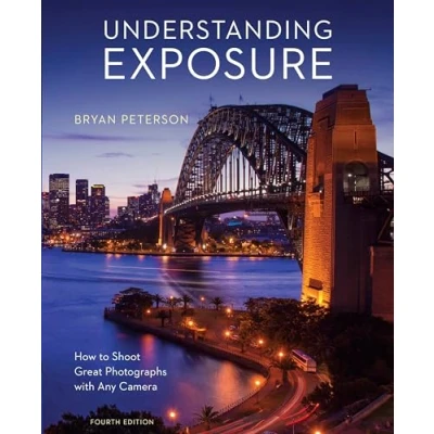 Afbeelding van Understanding Exposure, Fourth Edition: How to Shoot Great Photographs with Any Camera
