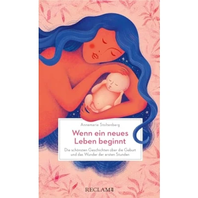 Afbeelding van Wenn ein neues Leben beginnt. die schönsten Geschichten über Geburt und das Wunder der ersten Stunden: Gedichte aus ... Geschenk für frischgebackene Eltern