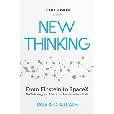 Afbeelding van Cold Fusion Presents: New Thinking: From Einstein to SpaceX, The Technology and Science that Transformed Our World