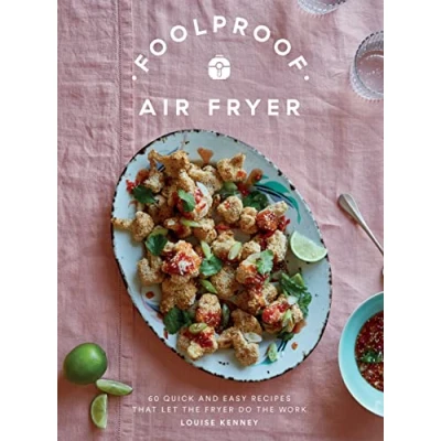 Afbeelding van Foolproof Air Fryer: 60 Quick and Easy Recipes That Let the Fryer Do Work
