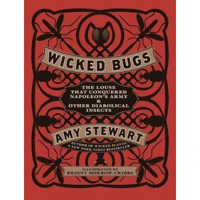 Afbeelding van Wicked Bugs: The Louse That Conquered Napoleon&#039;s Army &amp; Other Diabolical Insects
