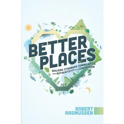 Afbeelding van Better Places: Building Stronger Communities With Authenticity and Compassion