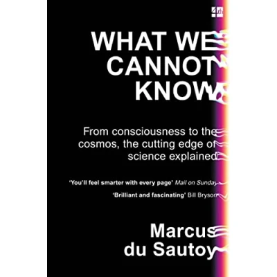 Afbeelding van What We Cannot Know: From Consciousness to the Cosmos, Cutting Edge of Science Explained