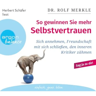 Afbeelding van So gewinnen Sie mehr Selbstvertrauen: sich annehmen, Freundschaft mit schließen, den inneren Kritiker zähmen