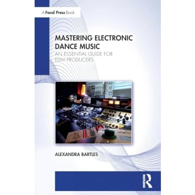 Afbeelding van Mastering Electronic Dance Music: An Essential Guide for EDM Producers