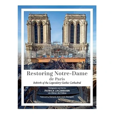 Afbeelding van Restoring Notre Dame de Paris: Rebirth of the Legendary Gothic Cathedral