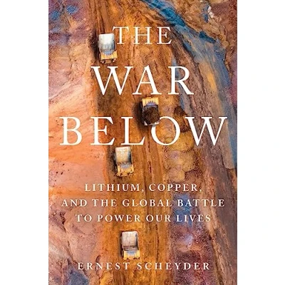 Afbeelding van the War Below: Lithium, Copper, and Global Battle to Power Our Lives