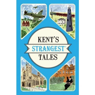Afbeelding van Kent&#039;s Strangest Tales: Extraordinary but True Stories from a Very Curious County