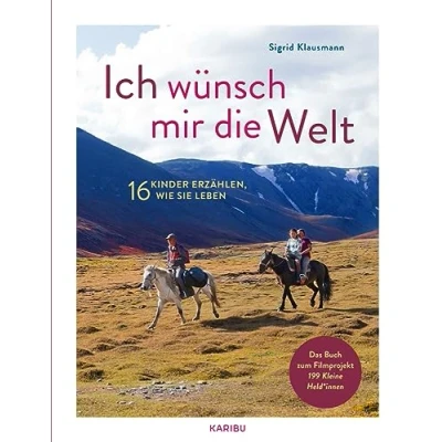 Afbeelding van Ich wünsch mir die Welt 16 Kinder erzählen, wie sie leben: Ein interessantes Sachbilderbuch ab 8 Jahren, darüber unterschiedlich auf der leben