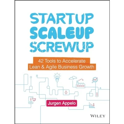 Afbeelding van Startup, Scaleup, Screwup: 42 Tools to Accelerate Lean and Agile Business Growth
