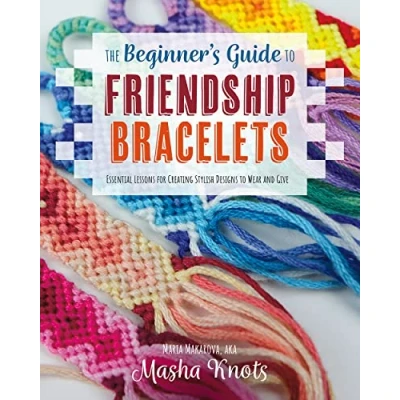 Afbeelding van The Beginner&#039;s Guide to Friendship Bracelets: Essential Lessons for Creating Stylish Designs Wear and Give