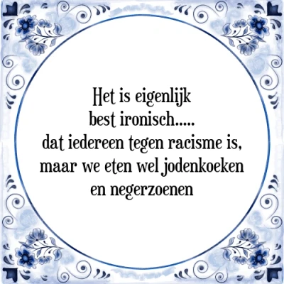 Afbeelding van Het is eigenlijk best ironisch..... dat iedereen Tegeltje + Spreuk