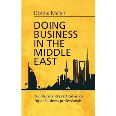 Afbeelding van Doing Business in the Middle East: A Research Based Practitioners’ Guide