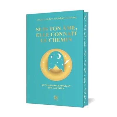Afbeelding van Suis ton âme, elle connaît le chemin: Un témoignage puissant sur l&#039;au delà