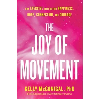 Afbeelding van The Joy of Movement: How exercise helps us find happiness, hope, connection, and courage