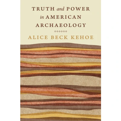 Afbeelding van Critical Studies in the History of Anthropology Truth and Power American Archaeology