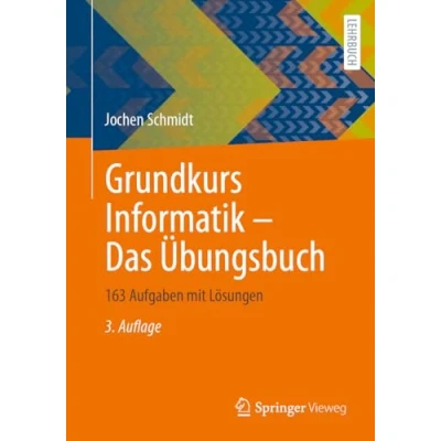 Afbeelding van Grundkurs Informatik Das Übungsbuch: 163 Aufgaben mit Lösungen