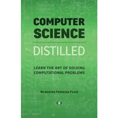 Afbeelding van Computer Science Distilled: Learn the Art of Solving Computational Problems