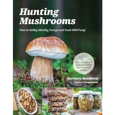 Afbeelding van Hunting Mushrooms: How to Safely Identify, Forage and Cook Wild Fungi