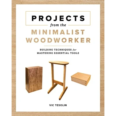 Afbeelding van Projects from the Minimalist Woodworker: Smart Designs for Mastering Essential Skills
