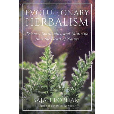 Afbeelding van Evolutionary Herbalism: Science, Spirituality, and Medicine from the Heart of Nature