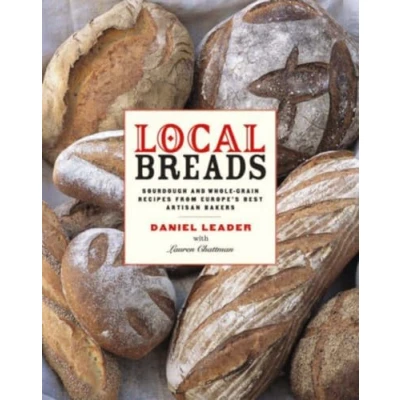 Afbeelding van Local Breads: Sourdough and Whole Grain Recipes from Europe&#039;s Best Artisan Bakers