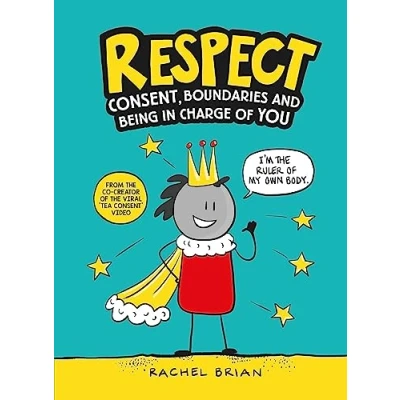 Afbeelding van Respect: Consent, Boundaries and Being in Charge of YOU