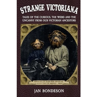 Afbeelding van Strange Victoriana: Tales of the Curious, Weird and Uncanny from Our Victorians Ancestors