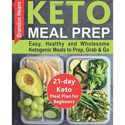 Afbeelding van Keto Meal Prep: Easy, Healthy and Wholesome Ketogenic Meals to Prep, Grab, Go. 21 day Plan for Beginners. Kitchen Cookbook