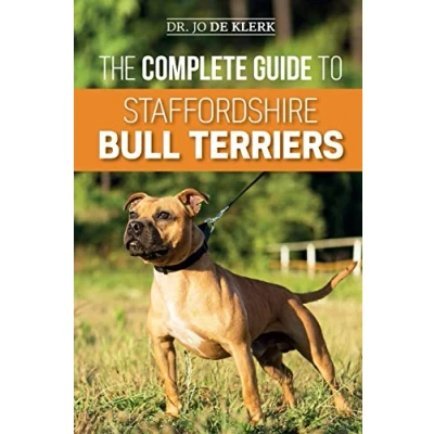Afbeelding van The Complete Guide to Staffordshire Bull Terriers: Finding, Training, Feeding, Caring for, and Loving your new Staffie.