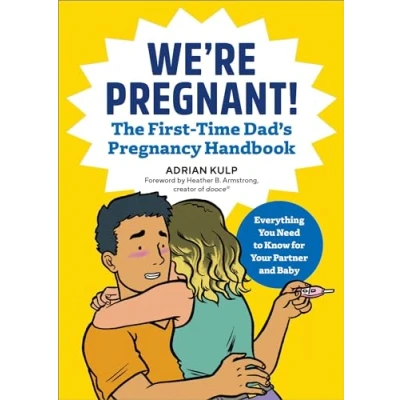 Afbeelding van We&#039;re Pregnant! The First time Dad&#039;s Pregnancy Handbook: Everything You Need to Know for Your Partner &amp; Baby