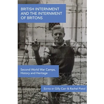 Afbeelding van British Internment and the of Britons: Second World War Camps, History Heritage