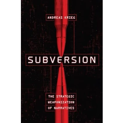 Afbeelding van Subversion: The Strategic Weaponization of Narratives