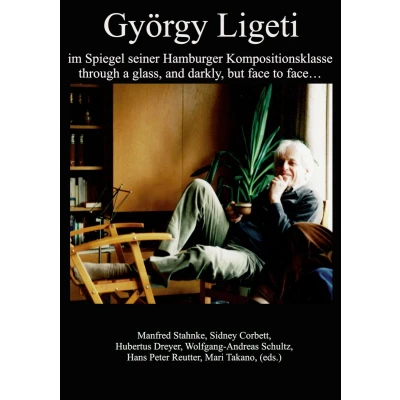 Afbeelding van György Ligeti im Spiegel seiner Hamburger Kompositionsklasse: through a glass, and darkly, but face to