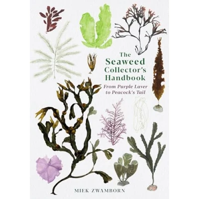 Afbeelding van The Seaweed Collector&#039;s Handbook: From Purple Laver to Peacock&#039;s Tail