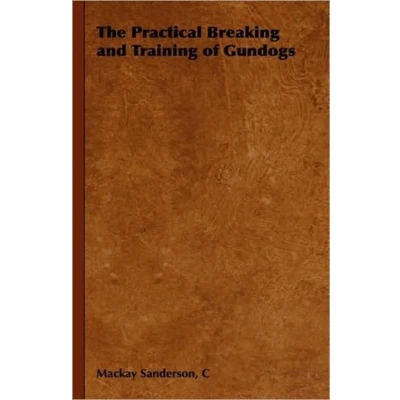 Afbeelding van The Practical Breaking and Training of Gundogs