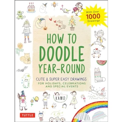 Afbeelding van How to Doodle Year Round: Cute &amp; Super Easy Drawings for Holidays, Celebrations and Special Events With Over 1000