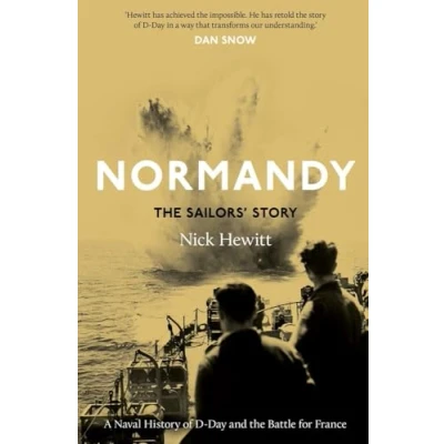 Afbeelding van Normandy: the Sailors&#039; Story: A Naval History of D Day and Battle for France