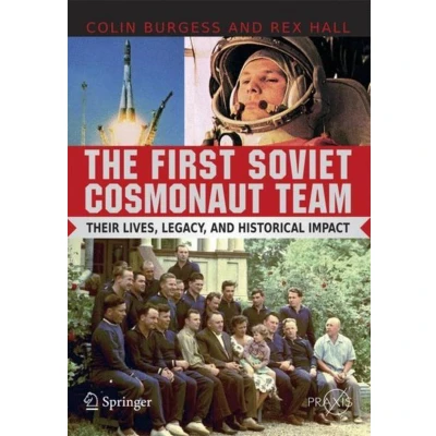 Afbeelding van The First Soviet Cosmonaut Team: Their Lives and Legacies
