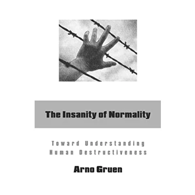 Afbeelding van The Insanity of Normality: Toward Understanding Human Destructiveness