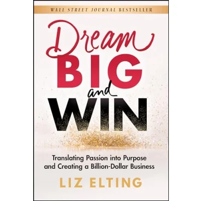 Afbeelding van Dream Big and Win: Translating Passion into Purpose Creating a Billion Dollar Business