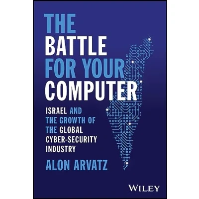 Afbeelding van the Battle for Your Computer: Israel and Growth of Global Cyber Security Industry