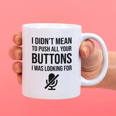 Afbeelding van Mok I didn&#039;t mean to push your buttons