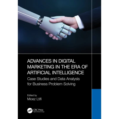 Afbeelding van Advances in Digital Marketing the Era of Artificial Intelligence: Case Studies and Data Analysis for Business Problem Solving