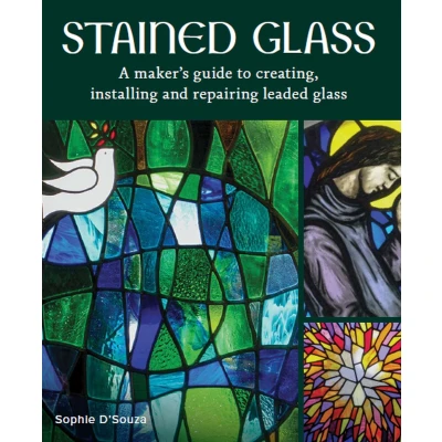 Afbeelding van Stained Glass: A Maker&#039;s Guide to Creating, Installing and Repairing Leaded Glass