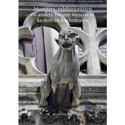 Afbeelding van MONSTERS, EXHIBITIONISTEN EN ANDERE BIZARRE WEZENS IN KERKEN KATHEDRALEN