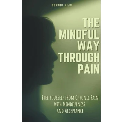 Afbeelding van The Mindful Way Through Pain: Free Yourself from Chronic Pain with Mindfulness and Acceptance