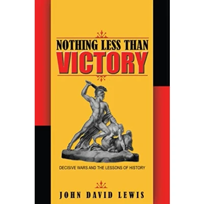 Afbeelding van Nothing Less than Victory: Decisive Wars and the Lessons of History