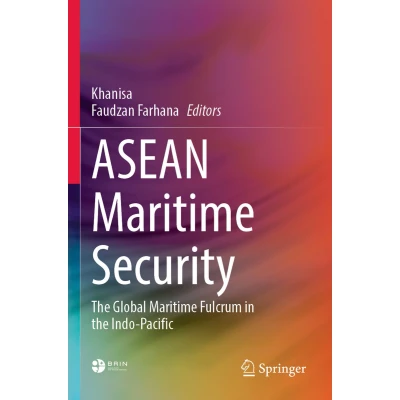 Afbeelding van ASEAN Maritime Security: the Global Fulcrum in Indo Pacific